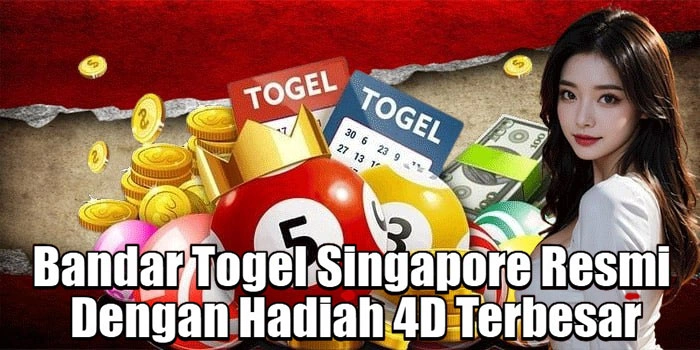 Bandar Togel Singapore Resmi Dengan Hadiah 4D Terbesar