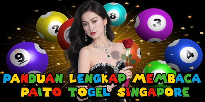 Panduan Lengkap Membaca Paito Togel Singapore