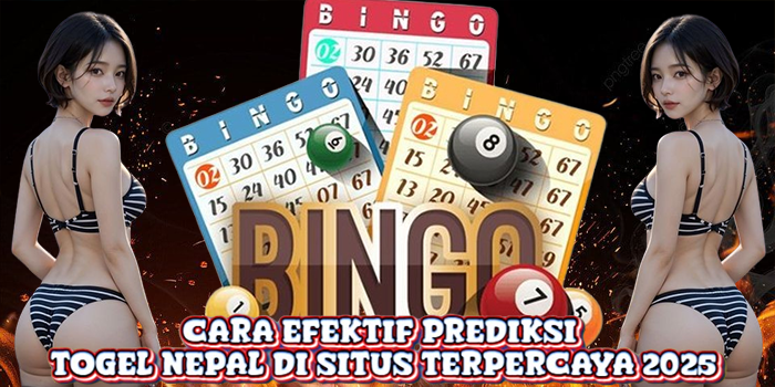 Cara Efektif Prediksi Togel Nepal di Situs Terpercaya 2025