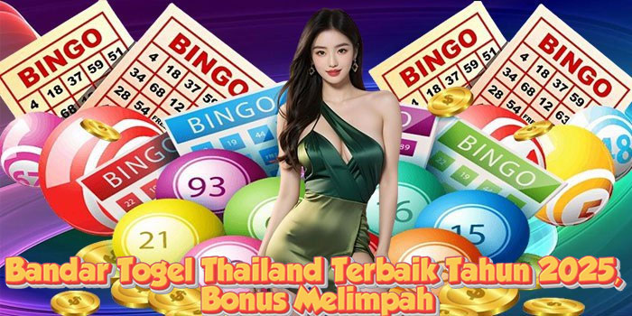 Bandar Togel Thailand Terbaik Tahun 2025, Bonus Melimpah