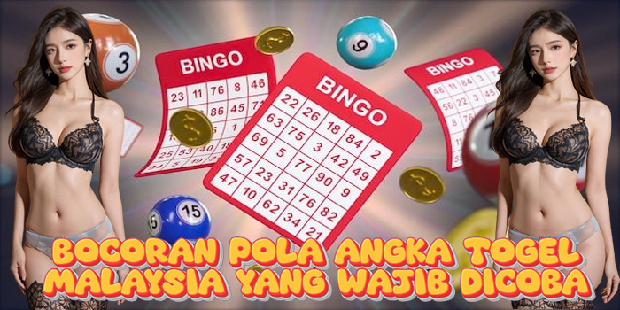 Bocoran Pola Angka Togel Malaysia Yang Wajib Dicoba