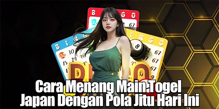 Cara Menang Main Togel Japan Dengan Pola Jitu Hari Ini