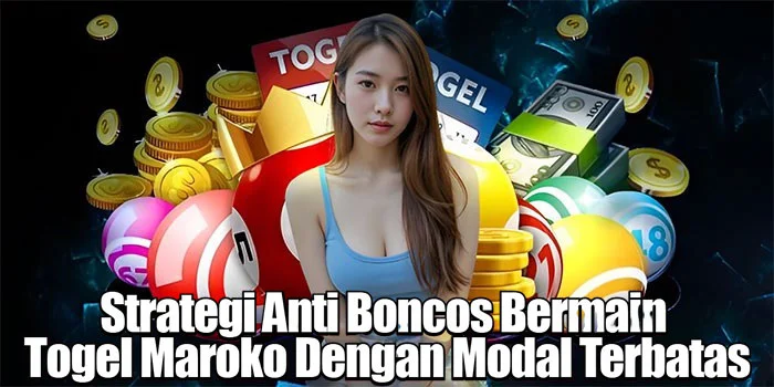 Strategi Anti Boncos Bermain Togel Maroko Dengan Modal Terbatas